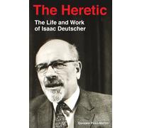 The Heretic : Life and Work of Isaac Deutscher
