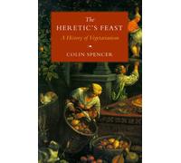The Heretic's Feast: A History of Vegetarianism