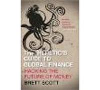 The Heretic's Guide to Global Finance