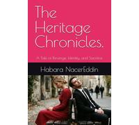 The Heritage Chronicles.: A Tale of Revenge, Identity, and Sacrifice