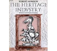 The Heritage Industry (A Methuen paperback) by Robert Hewison (1987-10-08)