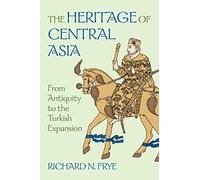 The Heritage of Central Asia: From Antiquity to the Turkish Expansion (Princeton series on the Middle East)
