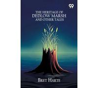 The Heritage Of Dedlow Marsh And Other Tales