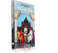 The Heritage of Indian Tea: The Past, the Present and the Road