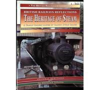 The Heritage of Steam: A Family Railway Album of Classic Steam Images (British Railways Collection)