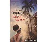 The Heritage of the Cigar Queen: A Historical Novel From Cuba (The Cigar Queen - Historical Novels)