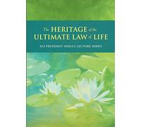 THE HERITAGE OF THE ULTIMATE LAW OF LIFE - SGI President Ikeda's lecture series