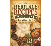 The Heritage Recipes Word Hunt Collection: 60 Large Print Word Find Puzzles for Seniors: A Nostalgic Culinary Journey to Boost Brain Health and ... Years Nostalgia Word Search Collection)