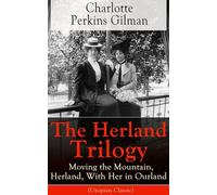 The Herland Trilogy: Moving the Mountain, Herland, With Her in Ourland (Utopian Classic): Moving the Mountain, Herland, With Her in Ourland (Utopian ... well-known for her short story The Yellow W