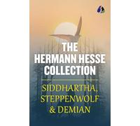 The Hermann Hesse Collection: Siddhartha, Demian and Steppenwolf - [DELUXE HARDBOUND EDITION] (Sanage Publishing House)
