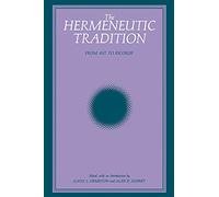 The Hermeneutic Tradition: From Ast to Ricoeur (SUNY series, Intersections: Philosophy and Critical Theory)
