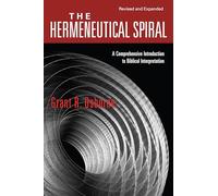 The Hermeneutical Spiral - A Comprehensive Introduction to Biblical Interpretation