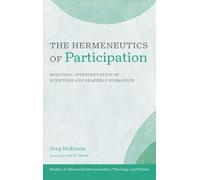 The Hermeneutics of Participation: Missional Interpretation of Scripture and Readerly Formation (Studies in Missional Hermeneutics, Theology, and PRAXIS)