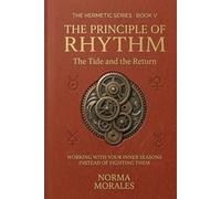 The Hermetic Principle of Rhythm: The Tide and the Return - Working With Your Inner Seasons Instead of Fighting Them (The Hermetic Self: An Operative Manual for the Modern Mind)