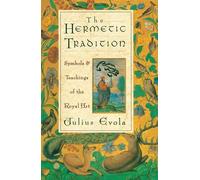 The Hermetic Tradition: Symbols and Teachings of the Royal Art