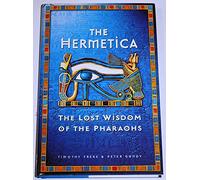 The Hermetica: Lost Wisdom of the Pharaohs