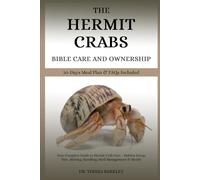 THE HERMIT CRABS BIBLE CARE AND OWNERSHIP: Your Complete Guide to Hermit Crab Care - Habitat Setup, Diet, Molting, Handling, Shell Management & Health