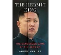 The Hermit King: The Dangerous Game of Kim Jong Un