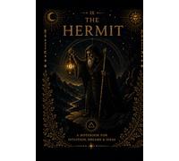 The Hermit Tarot Reflection Journal: A Mystical Guided Notebook for Inner Wisdom, Solitude, Clarity, Self-Discovery and Personal Growth
