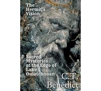 The Hermit's Vision: Sacred Mysteries at the Edge of Lake Ouiatchouan: The History of Saint Anthony's Hermitage, Lac-Bouchette, Quebec (The Story of Canada’s Catholic Cathedrals)