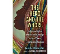 The Hero and the Whore: Reclaiming Healing and Liberation through the Stories of Sexual Exploitation in the Bible