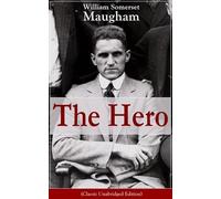 The Hero (Classic Unabridged Edition): Childhood and Early Education, Moral Influences in Early Youth, Youthful Propagandism, Completion of the System ... of Political Economy, Parliamentary Life