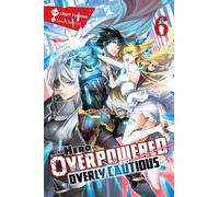 The Hero Is Overpowered but Overly Cautious, Vol. 6 (light novel)