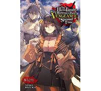 The Hero Laughs While Walking the Path of Vengeance a Second Time, Vol. 5 (light novel): The Selfish Village Girl Volume 5 (HERO LAUGHS WHILE WALKING THE PATH OF VENGENCE NOVEL SC)