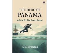 The Hero Of PanamaA Tale Of The Great Canal (Edition1)