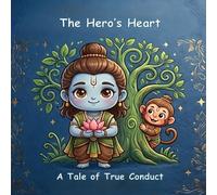 The Hero’s Heart: A Tale of True Conduct (Illustrated Adventures)