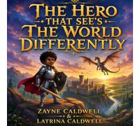 The Hero That See's The World Differently: What if your greatest superpower is being yourself? (The Adventures of Zuri Lake)