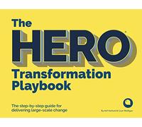 The HERO Transformation Playbook: The step-by-step guide for delivering large-scale change