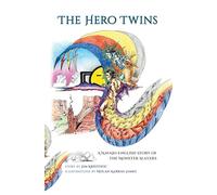 The Hero Twins: A Navajo-English Story of the Monster Slayers