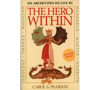 The Hero Within : Six Archetypes We Live By (Revised & Expanded Edition)