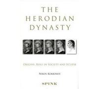 The Herodian Dynasty: Origins, Role in Society and Eclipse