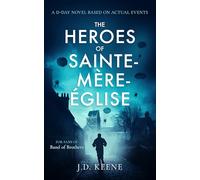 The Heroes of Sainte-Mère Église: A D-Day novel