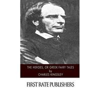The Heroes, or Greek Fairy Tales