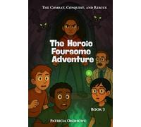 The Heroic Foursome Adventure: The Combat, Conquest, and Rescue Book 3 of 3