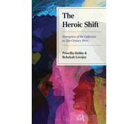 The Heroic Shift : Emergence of the Collective as 21st-Century Hero