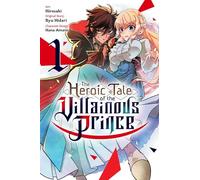 The Heroic Tale of the Villainous Prince, Vol. 1: Volume 1