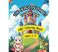 The Hero's Alphabet: ABC Coloring Book Ages 2-4 (Little Learner Series)