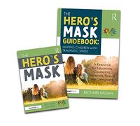 The Hero's Mask: Helping Children with Traumatic Stress: A Resource for Educators, Counselors, Therapists, Parents and Caregivers