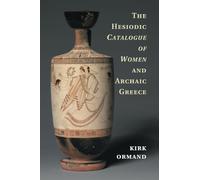 The Hesiodic Catalogue of Women and Archaic Greece