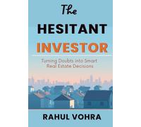 The Hesitant Investor: Turning Doubts into Smart Real Estate Decisions