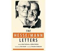 The Hesse-Mann Letters: The Correspondence of Hermann Hesse and Thomas Mann 1910-1955: 002 (Rediscovered Books)