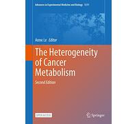 The Heterogeneity of Cancer Metabolism: 1311 (Advances in Experimental Medicine and Biology, 1311)