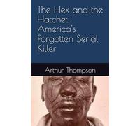 The Hex and the Hatchet: America's Forgotten Serial Killer