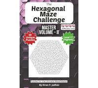 The Hexagonal Maze Challenge: The Master Volume II - Ultimate Puzzles: 4-Brain Level: 50 Extreme Puzzles for the Ultimate Maze Master | 6x9 Inch, 100 ... The Full Progression Series (6 book series))