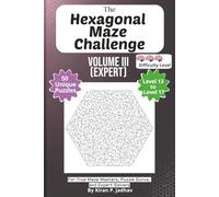 The Hexagonal Maze Challenge: Volume III - Expert Puzzles: 3-Brain Level: 50 Hard Puzzles covering Levels 13 through 17 | 6x9 Inch, 100 pages (The ... ... The Full Progression Series (6 book series))