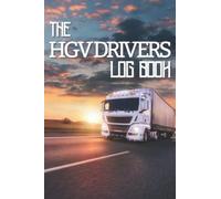 The HGV Drivers Log Book: Truck Driver Mileage and Shift Diary For Long and Short Haul Journeys